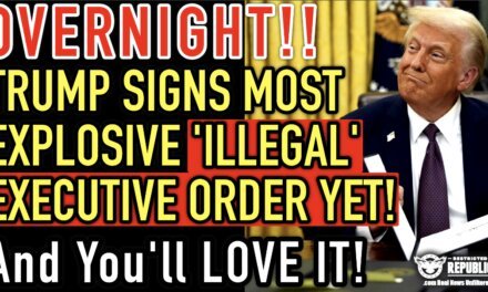 OVERNIGHT Trump Signs Most Explosive ‘Illegal’ Executive Order Yet…& You’ll LOVE It!